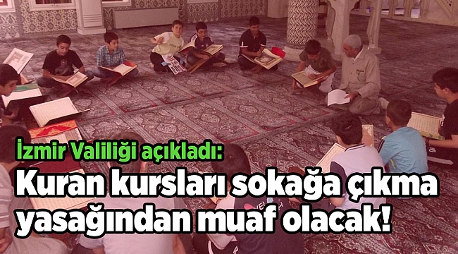 Valilik açıkladı: Kuran kursları sokağa çıkma yasağından muaf olacak!