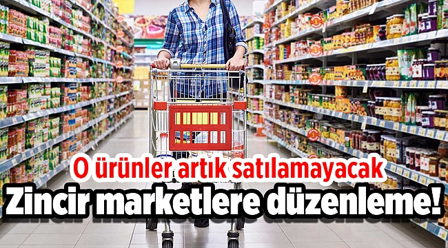 Zincir marketlere düzenleme! O ürünler artık satılamayacak