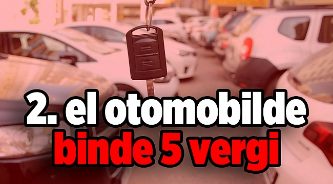 2. el otomobilde binde 5 vergi