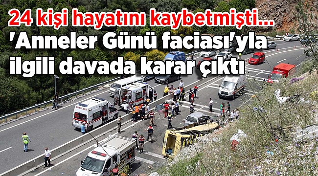 'Anneler Günü faciası'yla ilgili davada karar çıktı