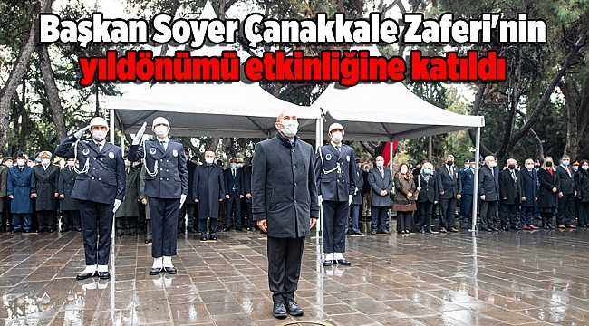 Başkan Soyer Çanakkale Zaferi'nin yıldönümü etkinliğine katıldı