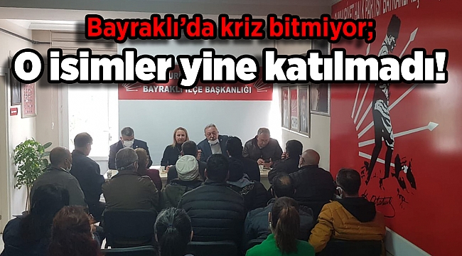 Bayraklı’da kriz bitmiyor; O isimler yine katılmadı!