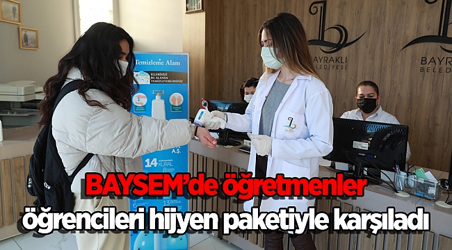 BAYSEM’de öğretmenler öğrencileri hijyen paketiyle karşıladı
