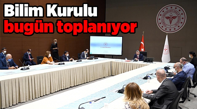 Bilim Kurulu bugün toplanıyor