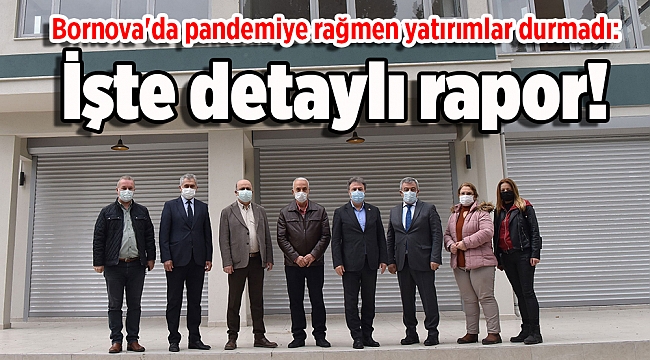 Bornova'da pandemiye rağmen yatırımlar durmadı: İşte detaylı rapor!