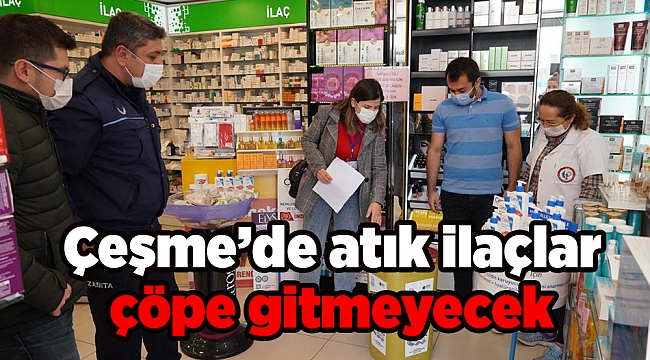 Çeşme&#039;de atık ilaçlar çöpe gitmeyecek