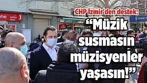 CHP İzmir'den destek: Müzik susmasın, müzisyenler yaşasın!