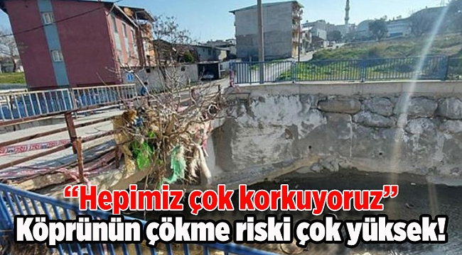 Çökme riski bulunan köprünün onarılmasını istediler