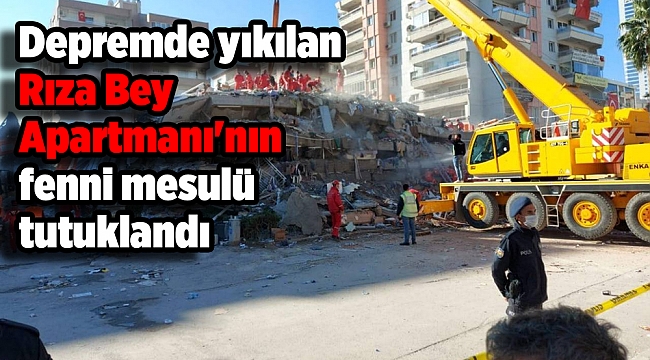 Depremde yıkılan Rıza Bey Apartmanı'nın fenni mesulü tutuklandı