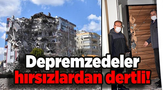 Depremzedeler hırsızlardan dertli!