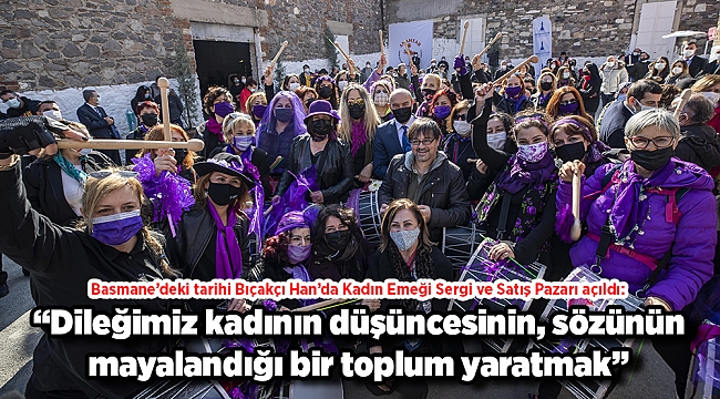 “Dileğimiz kadının düşüncesinin, sözünün mayalandığı bir toplum yaratmak”