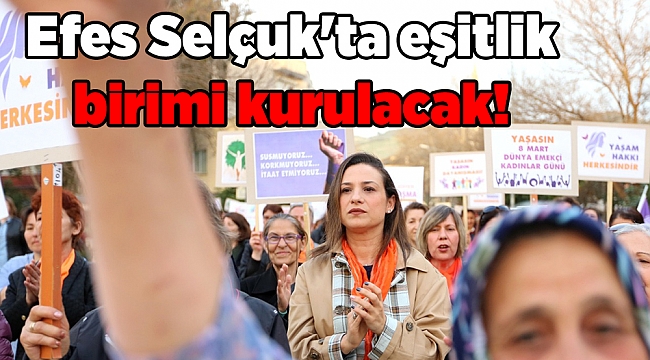 Efes Selçuk'ta eşitlik birimi kurulacak!