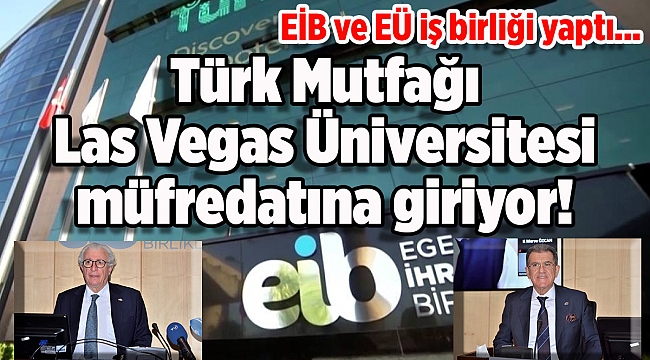 EİB ve EÜ iş birliğiyle Türk Mutfağı, Las Vegas Üniversitesi müfredatına giriyor