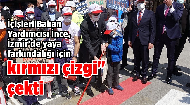 İçişleri Bakan Yardımcısı İnce, İzmir'de yaya farkındalığı için "kırmızı çizgi" çekti