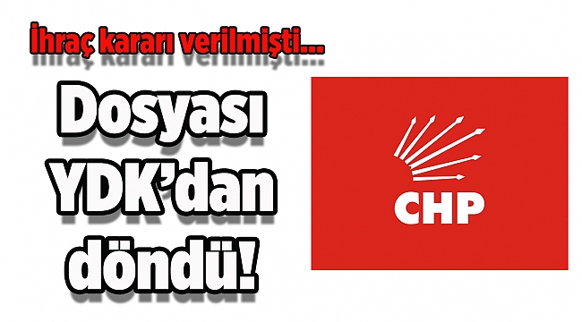 'İhraç' kararı verilen eski başkanın dosyası YDK'dan döndü!