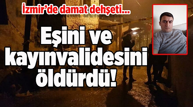 İzmir’de damat dehşeti!