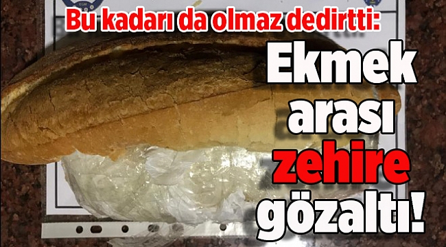 İzmir'de ekmek arası zehire gözaltı!