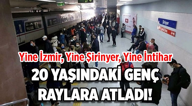 İzmir'de intihar: 20 yaşındaki genç, trenin geçişi sırasında raylara atladı