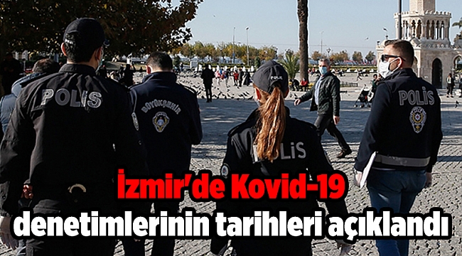 İzmir'de Kovid-19 denetimlerinin tarihleri açıklandı