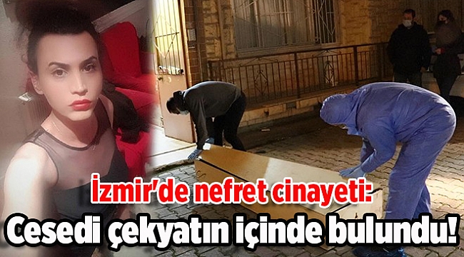 İzmir'de nefret cinayeti: Cesedi çekyatın içinde bulundu!