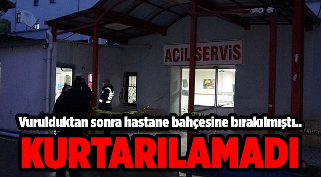 İzmir'de vurulduktan sonra hastane bahçesine bırakılan kişi öldü