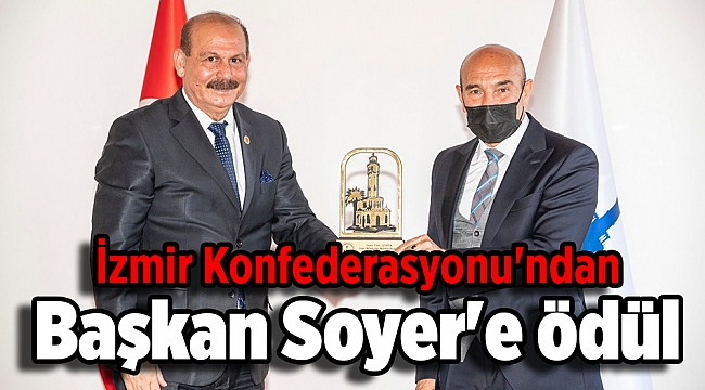İzmir Konfederasyonu&#039;ndan Başkan Soyer&#039;e ödül
