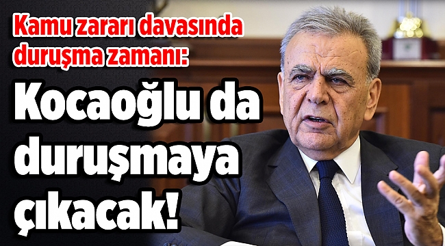 Kamu zararı davasında duruşma zamanı: Kocaoğlu da Sayıştay’da olacak!