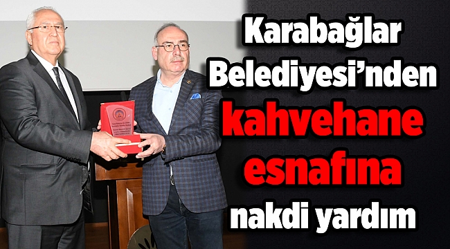 Karabağlar Belediyesi’nden kahvehane esnafına nakdi yardım