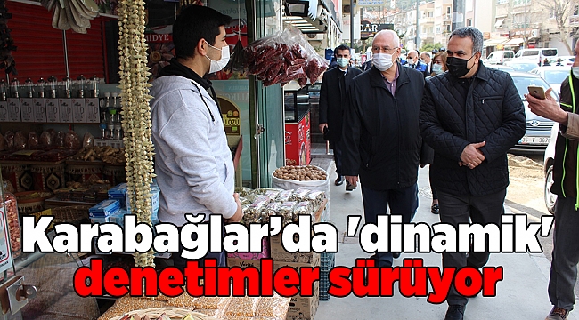 Karabağlar’da 'dinamik' denetimler sürüyor