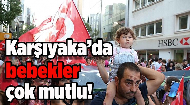 Karşıyaka'da bebekler çok mutlu!