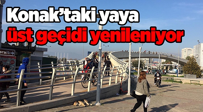 Konak'taki yaya üst geçidi yenileniyor