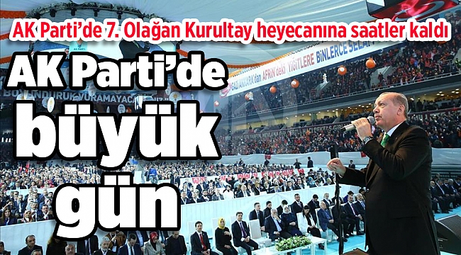 Kongre heyecanı başladı: AK Parti'de büyük gün