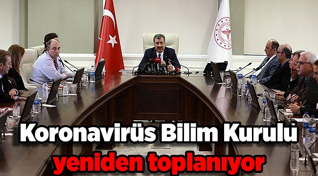 Koronavirüs Bilim Kurulu yeniden toplanıyor