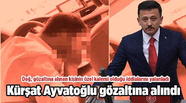Kürşat Ayvatoğlu gözaltına alındı