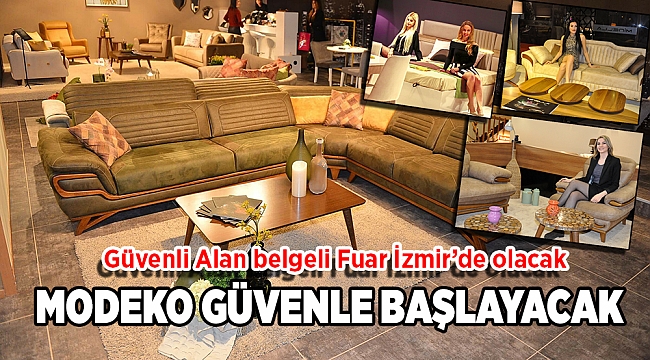 MODEKO GÜVENLE BAŞLAYACAK