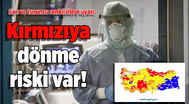 Sarı ve turuncu renkli illere uyarı: Kırmızıya dönme riski var!
