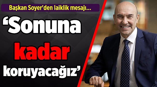 "Sonuna kadar koruyacağız"