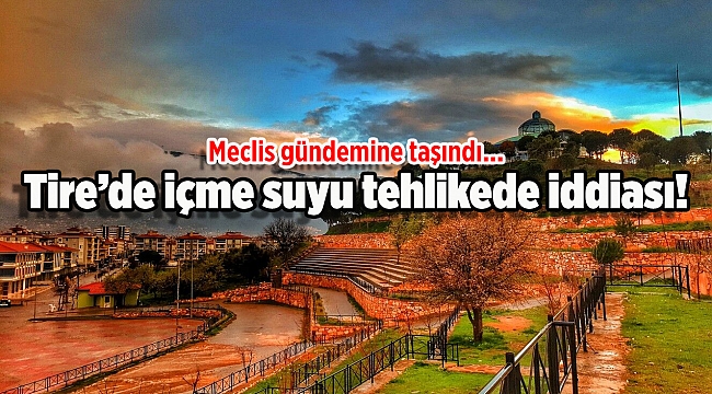 Tire'de içme suyu tehlikede iddiası!