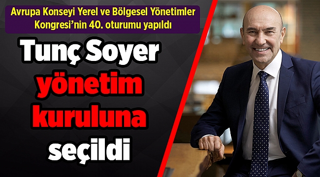 Tunç Soyer yönetim kuruluna seçildi