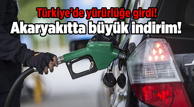 Türkiye’de yürürlüğe girdi! Akaryakıtta büyük indirim!