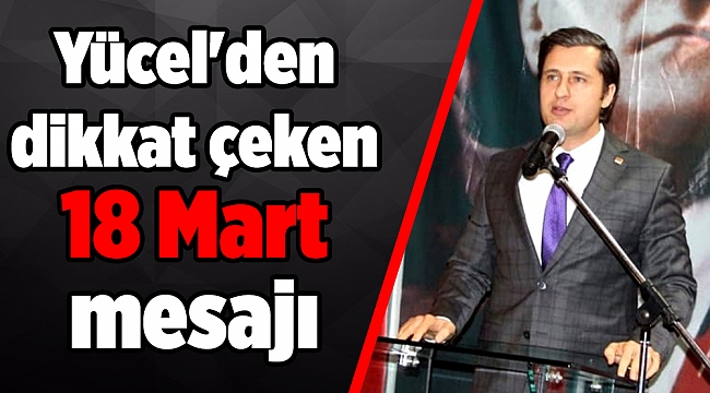 Yücel'den dikkat çeken 18 Mart mesajı