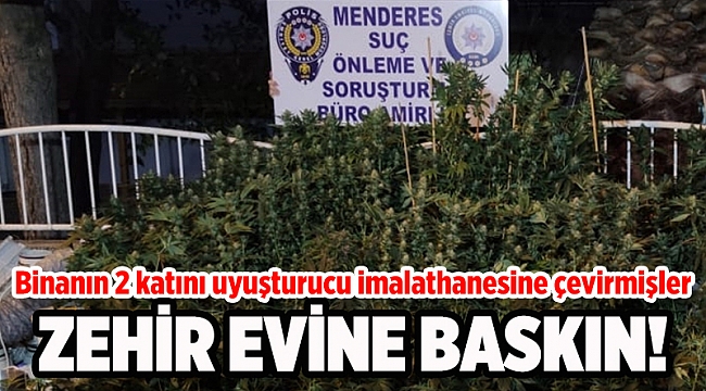 Zehir evine baskın! Binanın 2 katını uyuşturucu imalathanesine çevirmişler