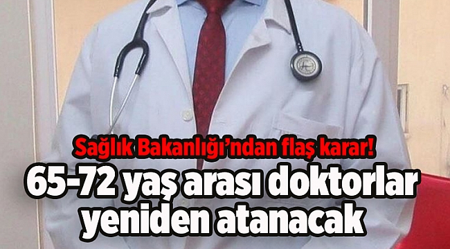 65-72 yaş arası doktorlar yeniden atanacak
