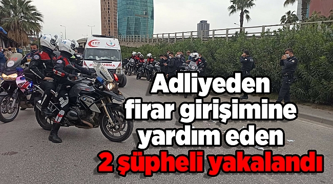Adliyeden firar girişimine yardım eden 2 şüpheli yakalandı