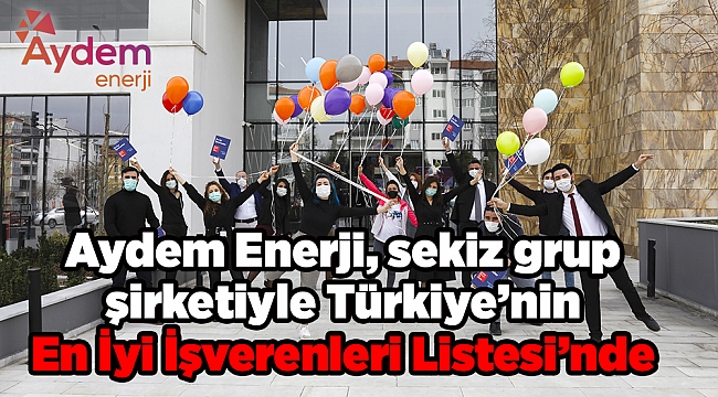 Aydem Enerji, sekiz grup şirketiyle Türkiye’nin En İyi İşverenleri Listesi’nde