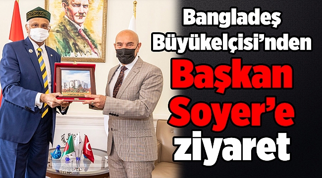 Bangladeş Büyükelçisi’nden Başkan Soyer’e ziyaret