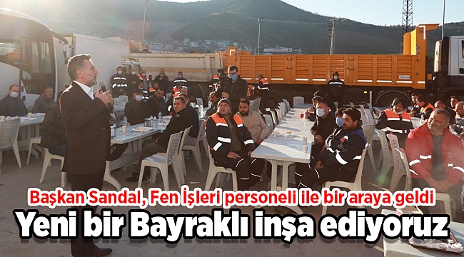 Başkan Sandal: Yeni bir Bayraklı inşa ediyoruz