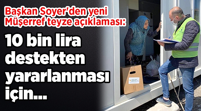 Başkan Soyer'den yeni Müşerref teyze açıklaması: 10 bin lira destekten yararlanması için...