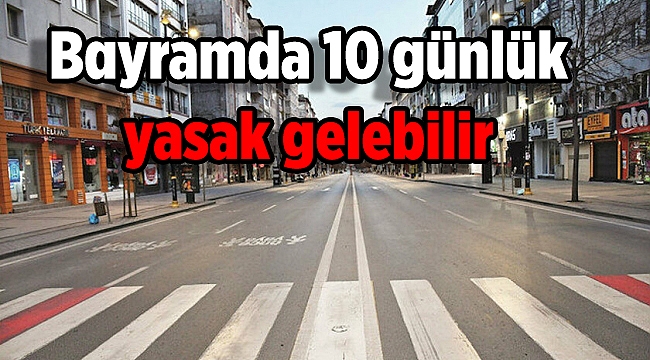 Bayramda 10 günlük yasak gelebilir