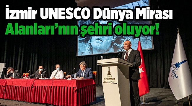 Bergama’da toplantısı yapılacak: İzmir UNESCO Dünya Mirası Alanları’nın şehri oluyor!